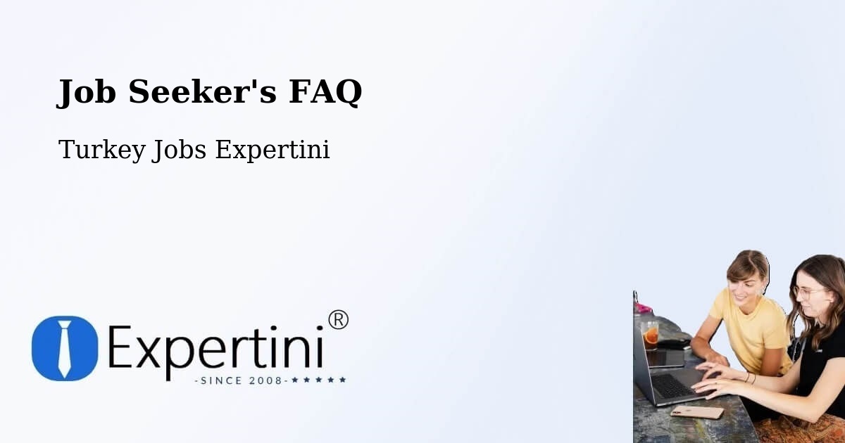 Job Seeker FAQ – Biga - Turkey Jobs Expertini